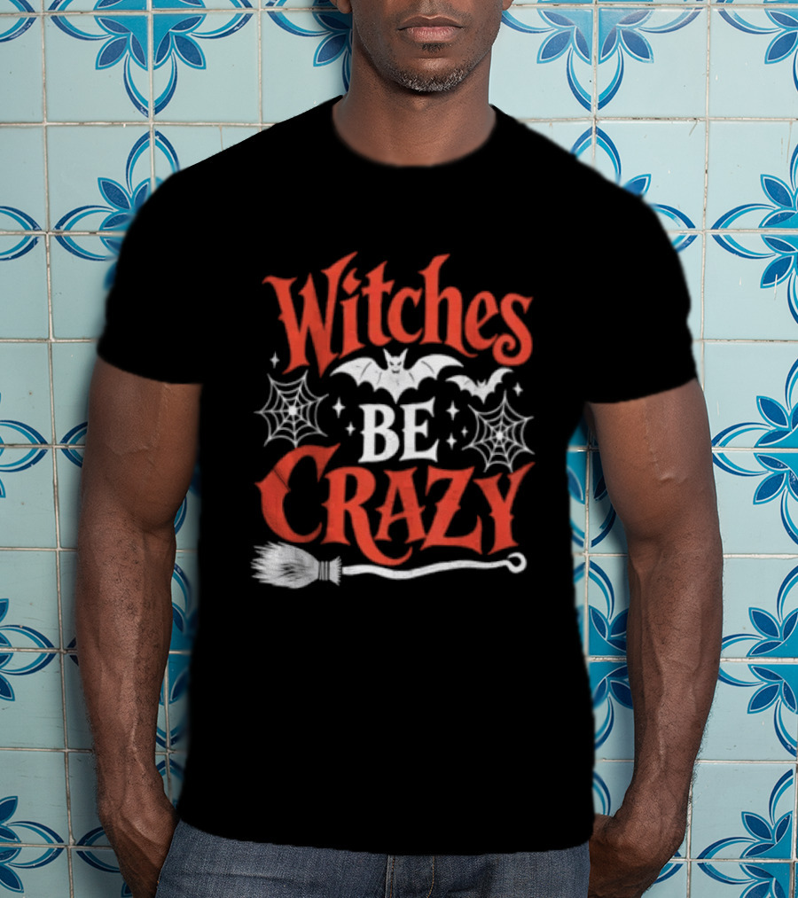 Witches Be Crazy Halloween Bats Spiderwebs Broomstick Fun T-Shirt