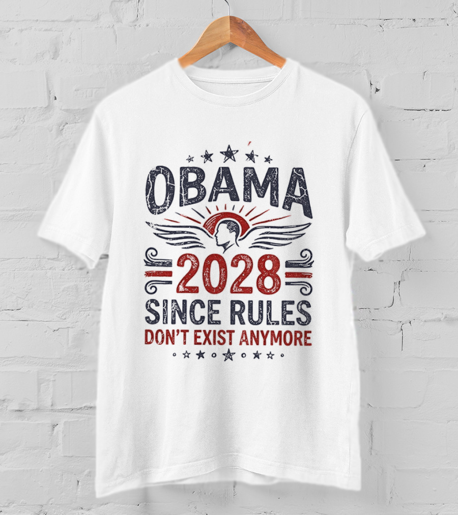 Obama 2028 Since Rules Don't Exist Anymore Stars And Stripes Patriotic T-Shirt