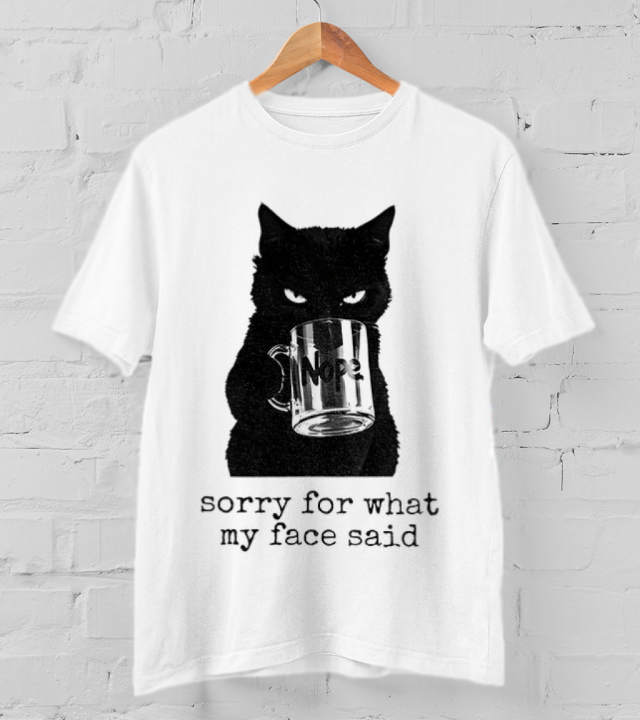 Nope Black Cat Sorry For What My Face Said T-Shirt
