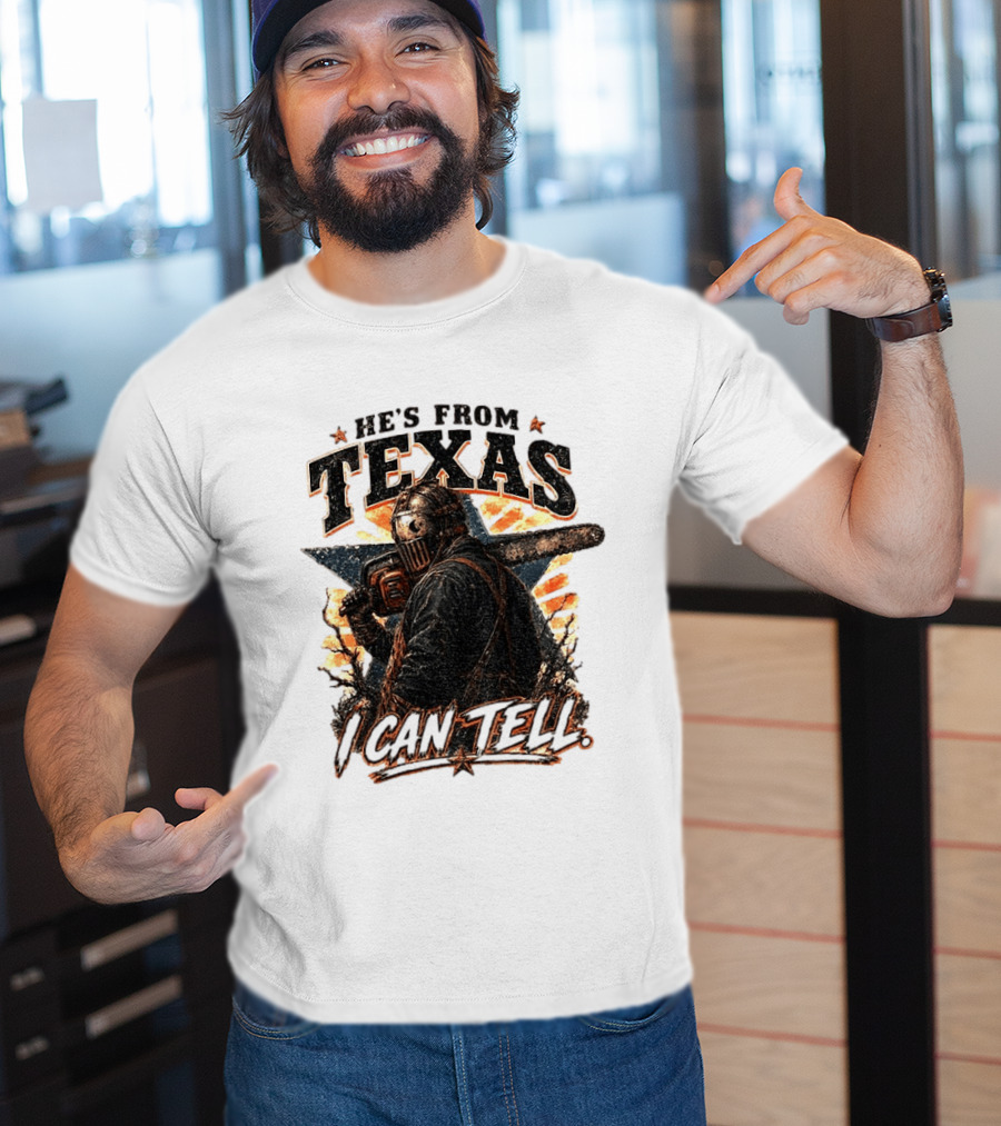 He's From Texas I Can Tell Chainsaw Horror Texas Star T-Shirt
