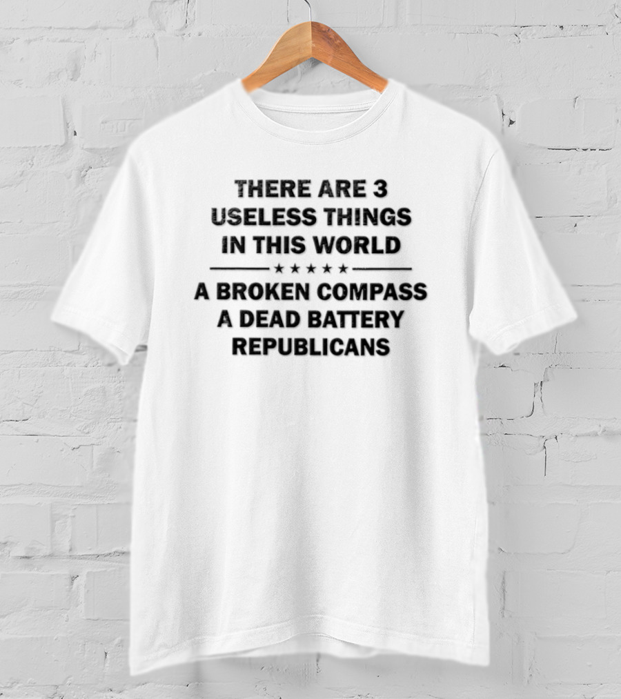 There Are 3 Useless Things In This World Broken Compass Dead Battery Republicans T-Shirt