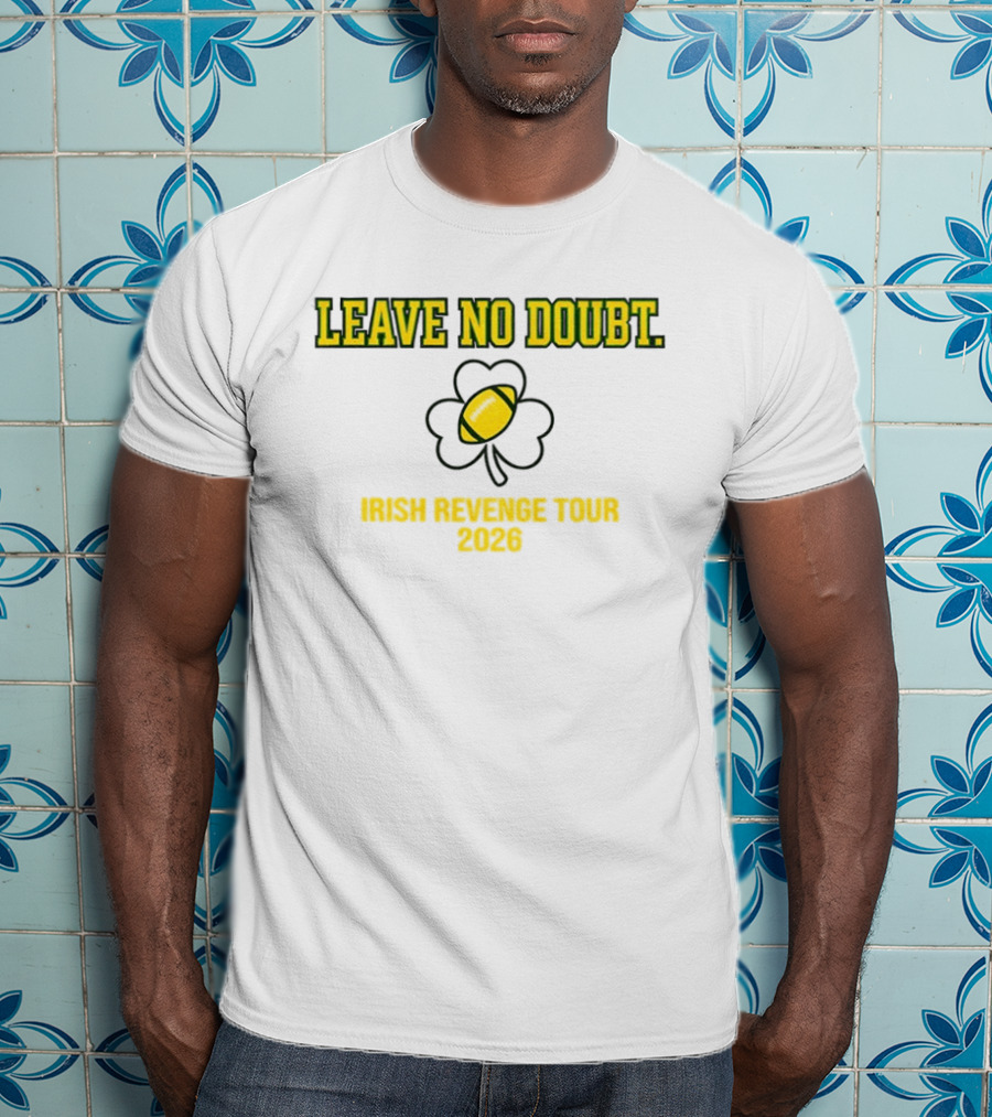 Leave No Doubt Irish Revenge Tour 2026 Football Shamrock T-Shirt