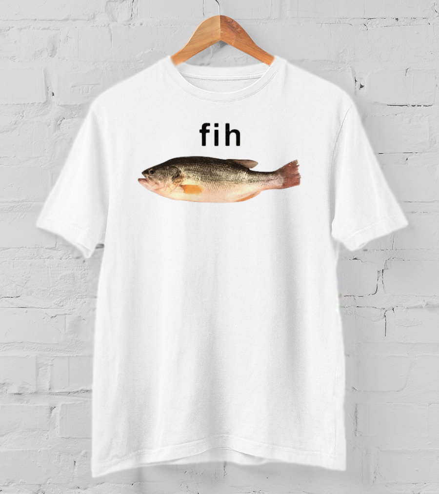 Fih Fish Meme Funny Text With Fish Image T-Shirt