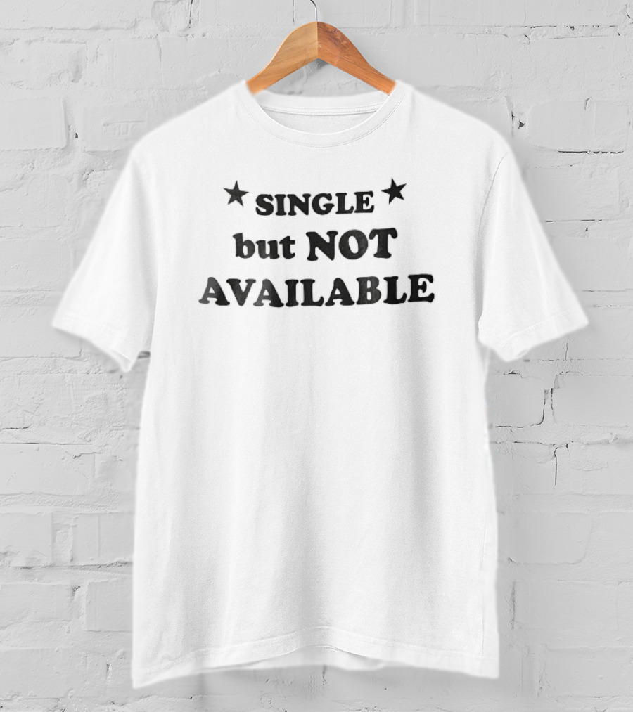 Single But Not Available Serif Lettering Two Black Stars T-Shirt