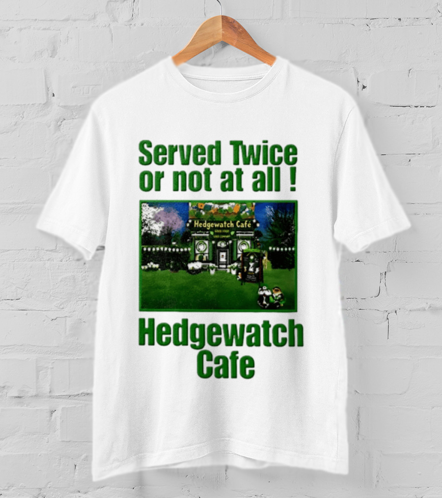 Hedge Cafe Served Twice Or Not At All Wildlife T-Shirt
