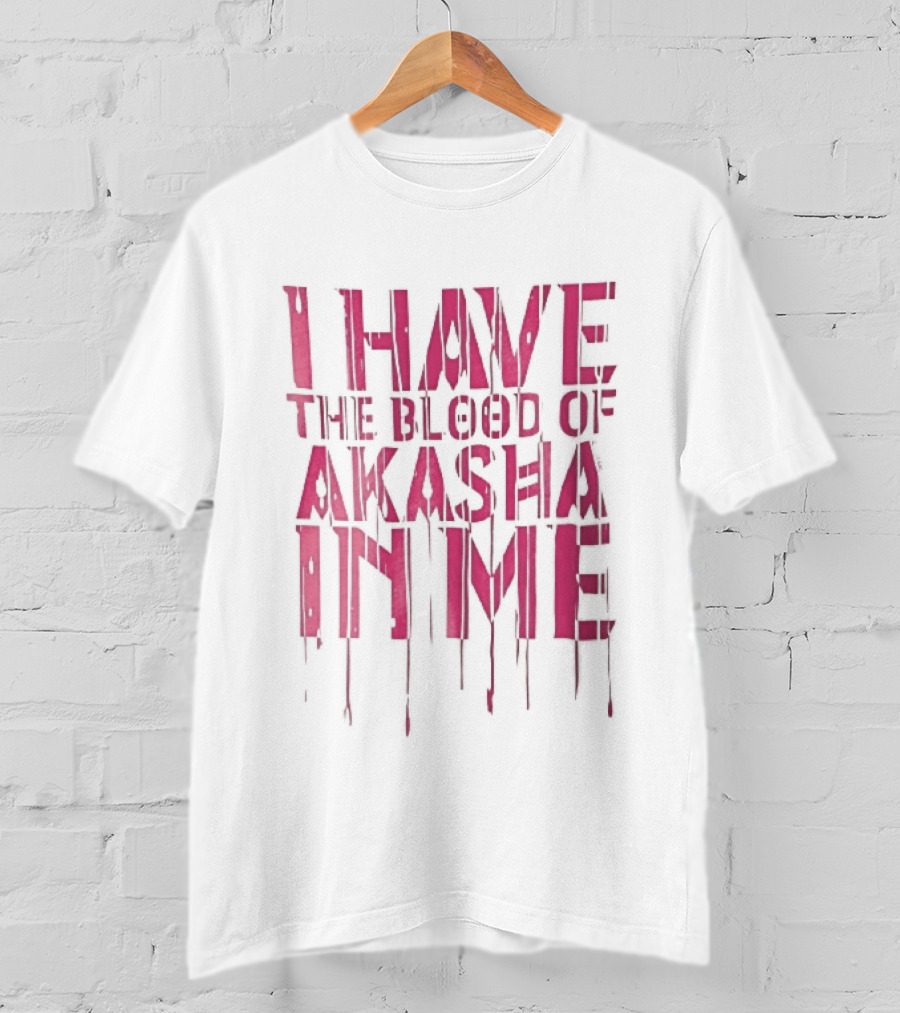 I Have The Blood Of Akasha In Me Pink Dripping Red Drops T-Shirt