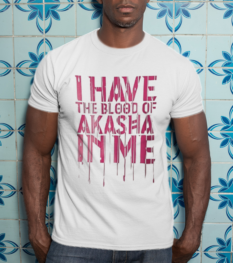 I Have The Blood Of Akasha In Me Pink Dripping Red Drops T-Shirt