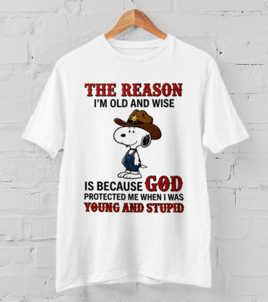 Snoopy Peanuts The Reason I'm Old And Wise God Protected Me When I Was Young And Stupid T-Shirt
