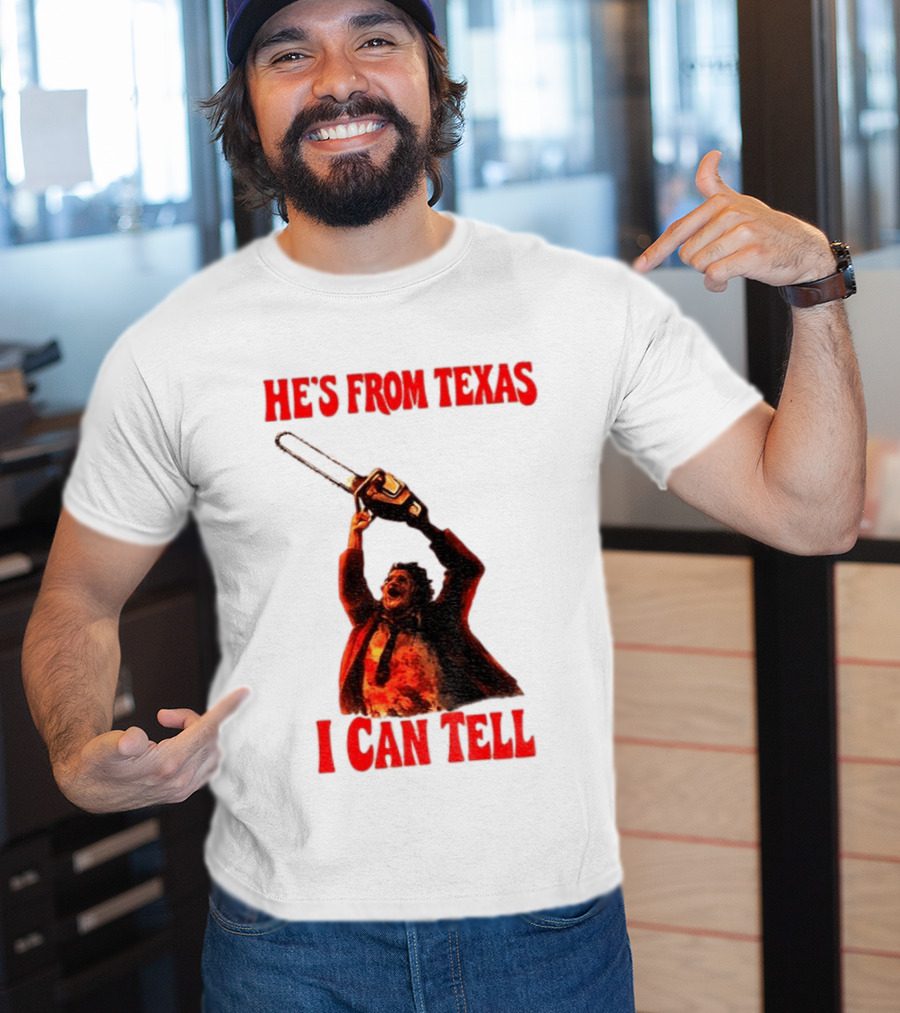 Leatherface Chainsaw Halloween He's From Texas I Can Tell T-Shirt