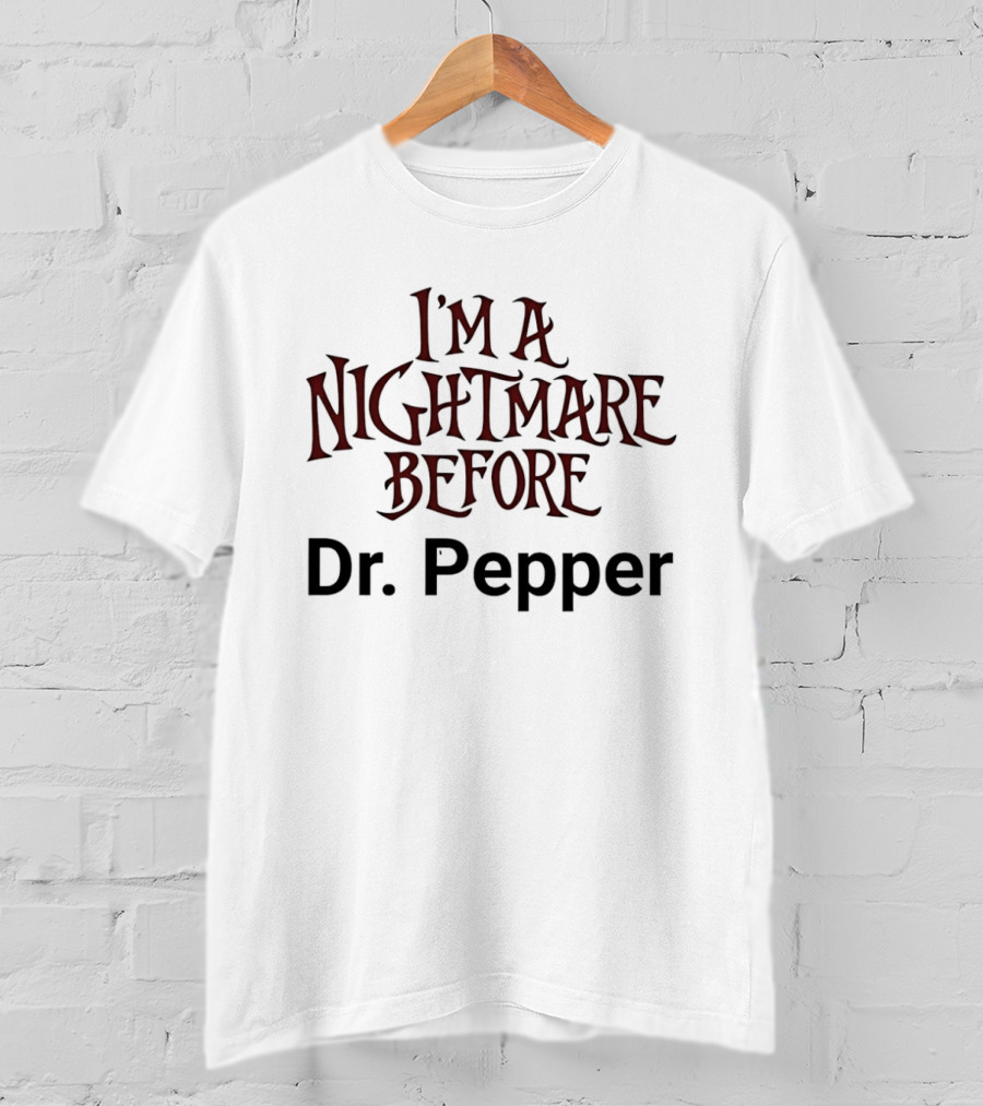 I'm A Nightmare Before Dr. Pepper T-Shirt