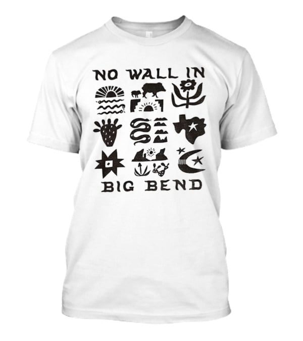 No Wall In Big Bend Texas Desert Wildlife Cactus Mountain Scenery T-Shirt