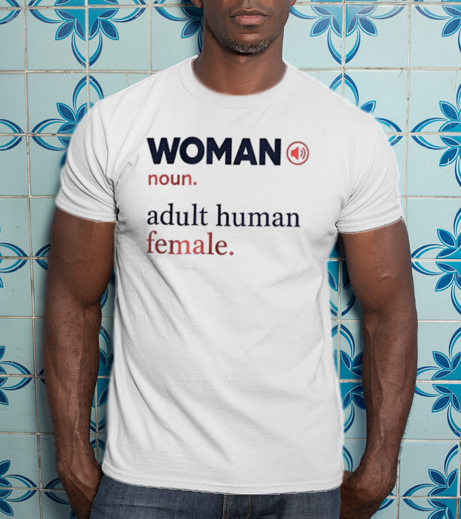 WOMAN Noun Adult Human Female Definition T-Shirt