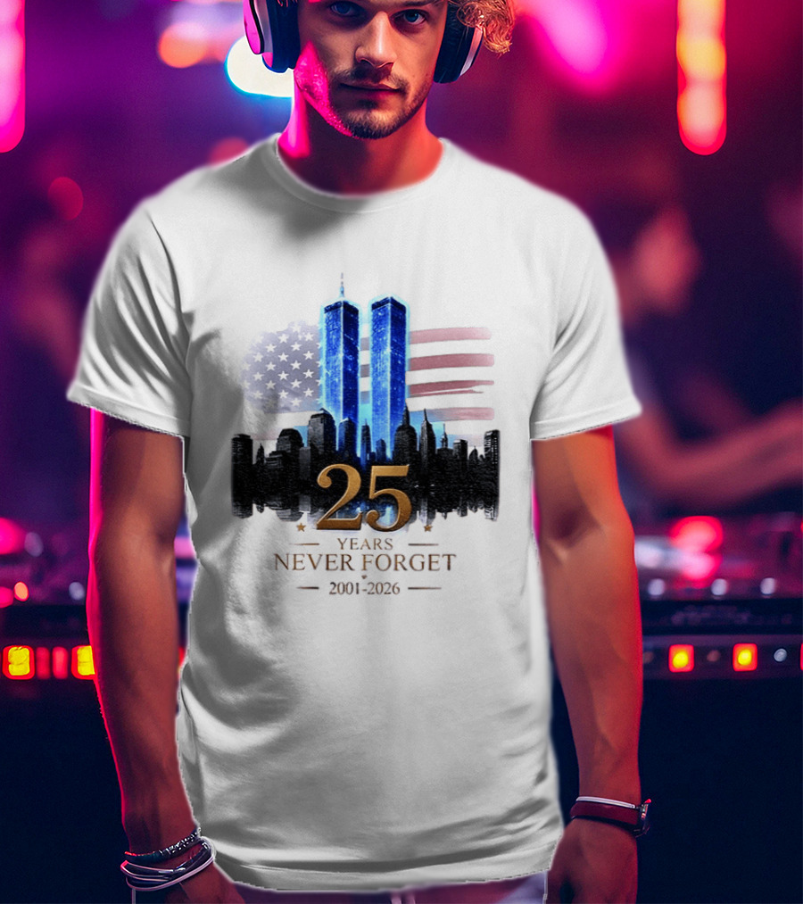World Trade Center Towers NYC Skyline 25 Years Never Forget 2001 2026 American Flag T-Shirt