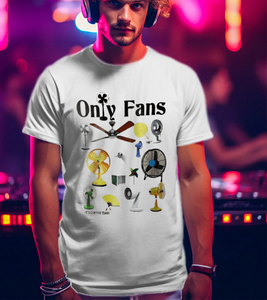 Only Fans It's Coffee Time Assorted Electric Ceiling Hand Coolers Collage T-Shirt