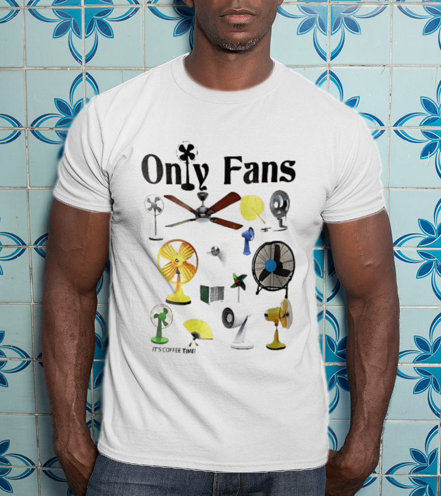 Only Fans It's Coffee Time Assorted Electric Ceiling Hand Coolers Collage T-Shirt