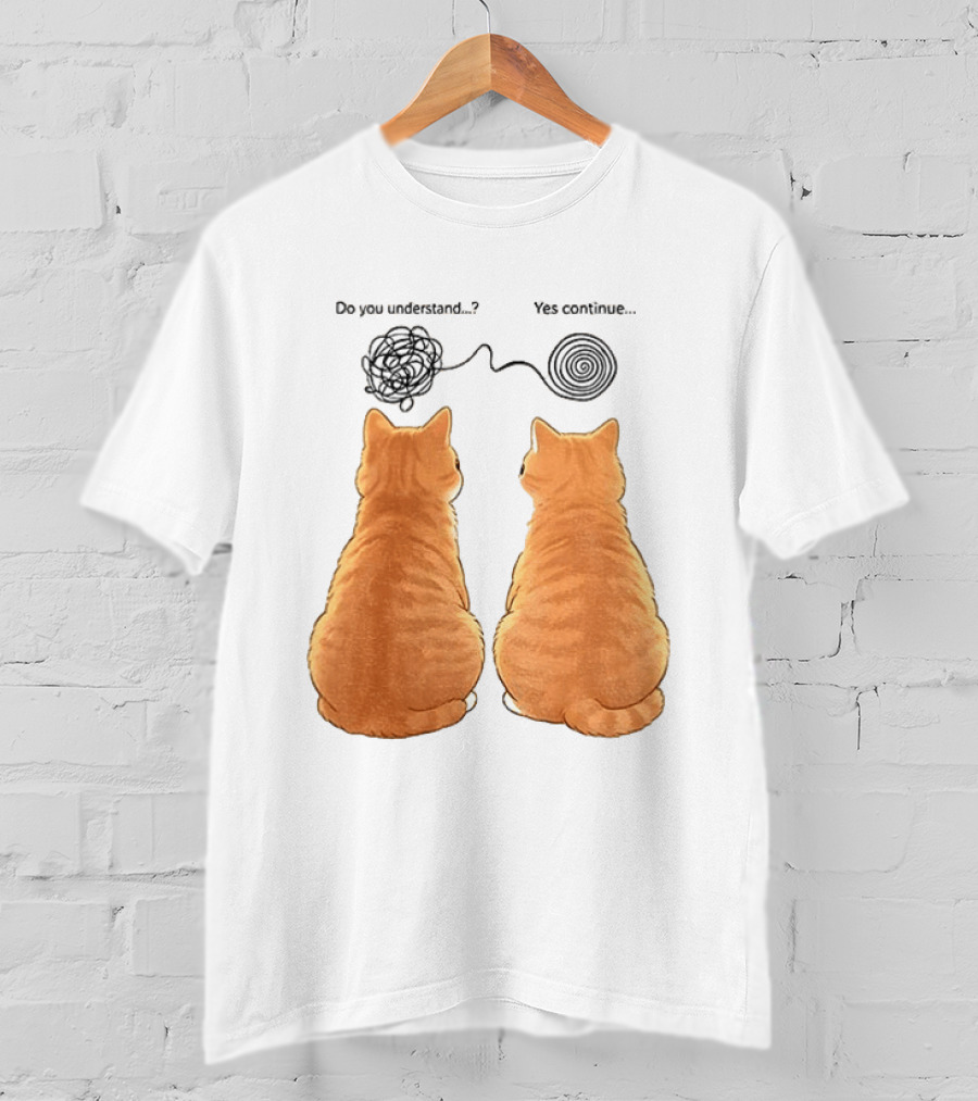 Orange Cats Do You Understand Yes Continue Yarn Tangle T-Shirt