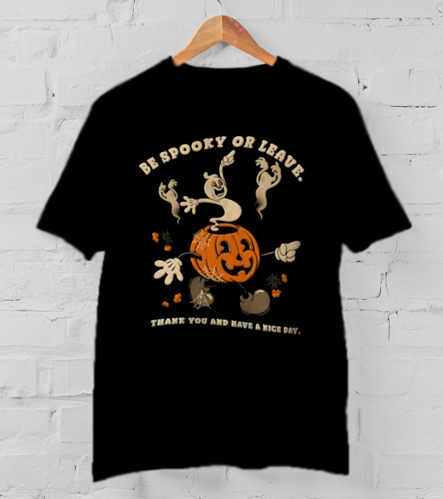 Be Spooky Or Leave Thank You And Have A Nice Day Halloween Ghosts Pumpkin T-Shirt