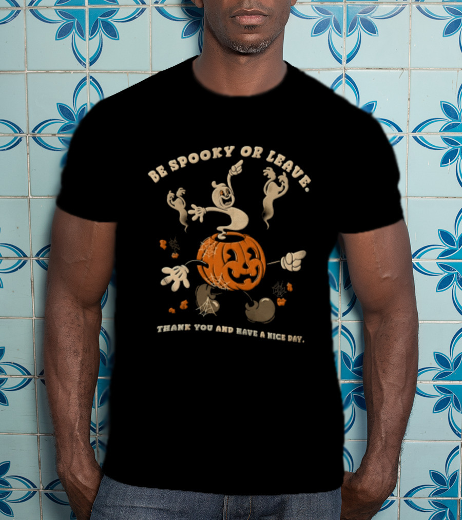 Be Spooky Or Leave Thank You And Have A Nice Day Halloween Ghosts Pumpkin T-Shirt