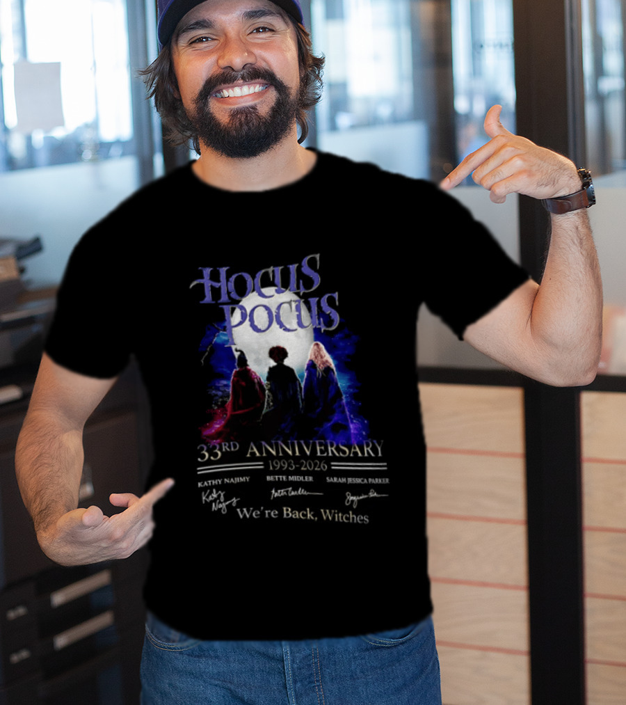 Hocus Pocus 33rd Anniversary 1993 2026 We're Back Witches Kathy Najimy Bette Midler Sarah Jessica Parker T-Shirt