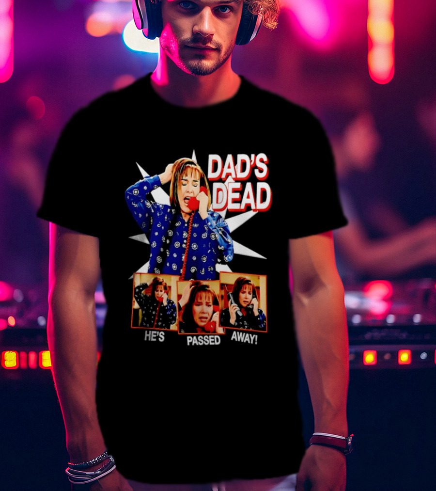 Dad's Dead He's Passed Away American Horror Story Sarah Paulson T-Shirt