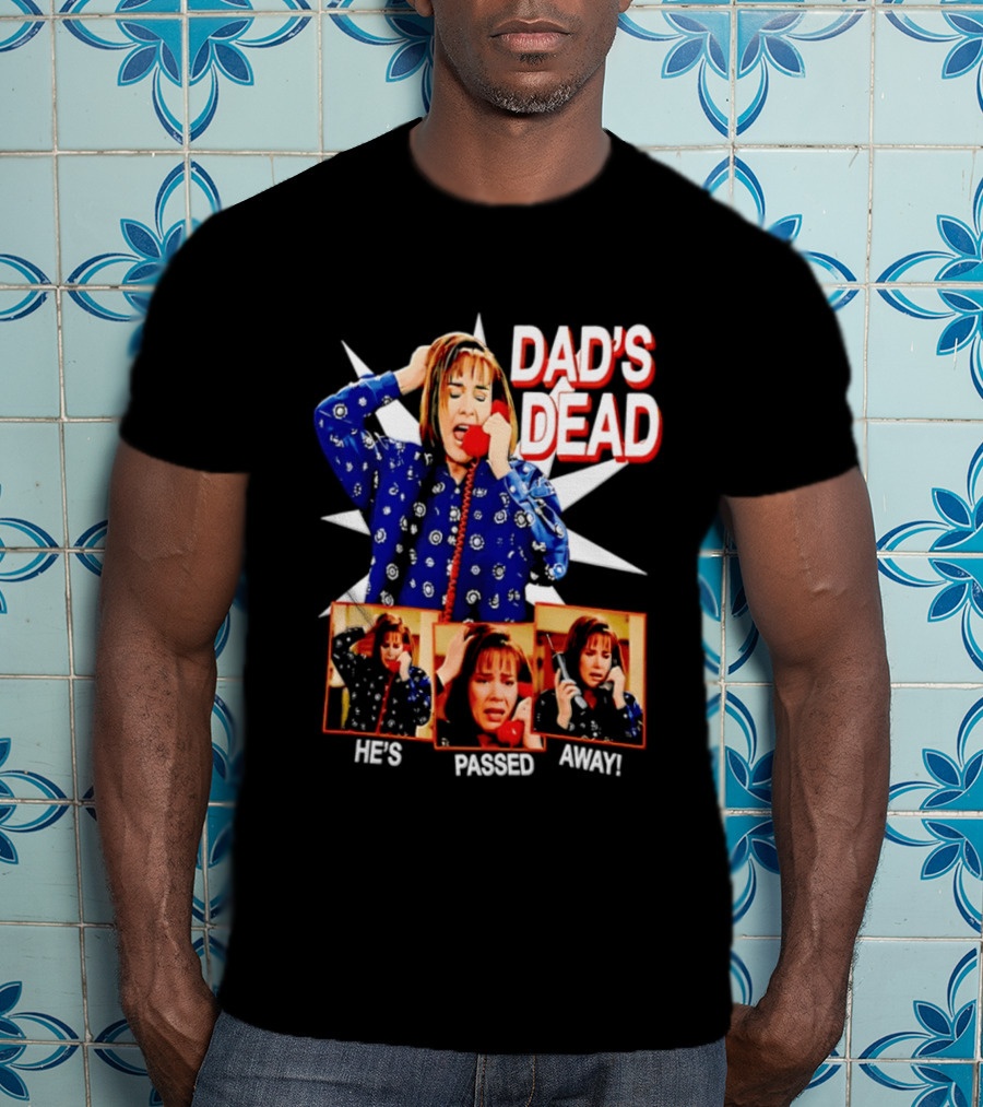 Dad's Dead He's Passed Away American Horror Story Sarah Paulson T-Shirt