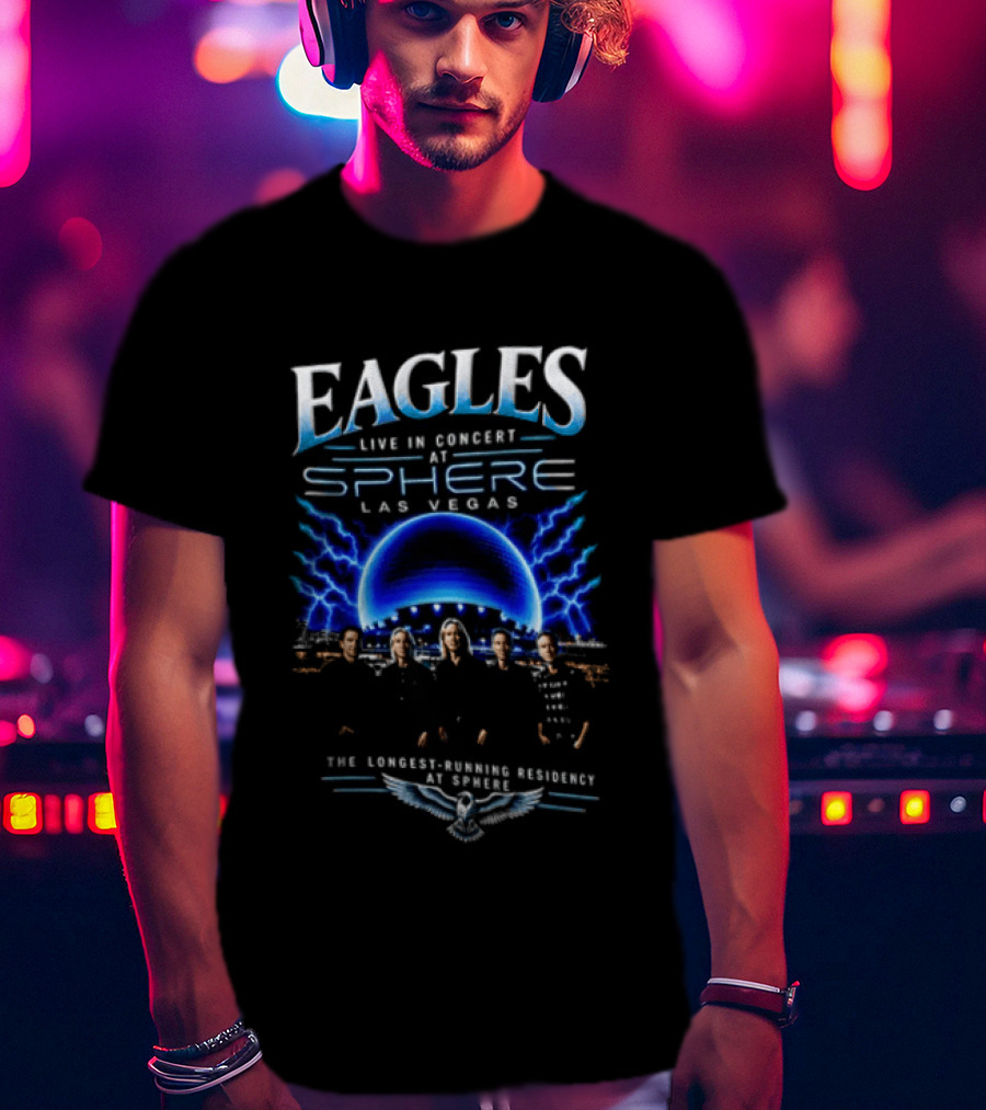 Eagles Live In Concert At Sphere Las Vegas 2027 Longest Running Residency T-Shirt