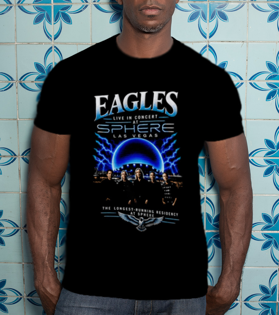Eagles Live In Concert At Sphere Las Vegas 2027 Longest Running Residency T-Shirt