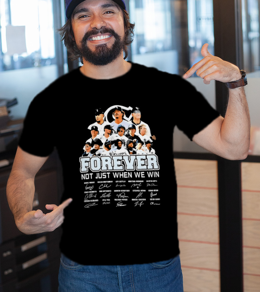 Forever Not Just When We Win Chicago White Sox Players Baseball Signatures T-Shirt