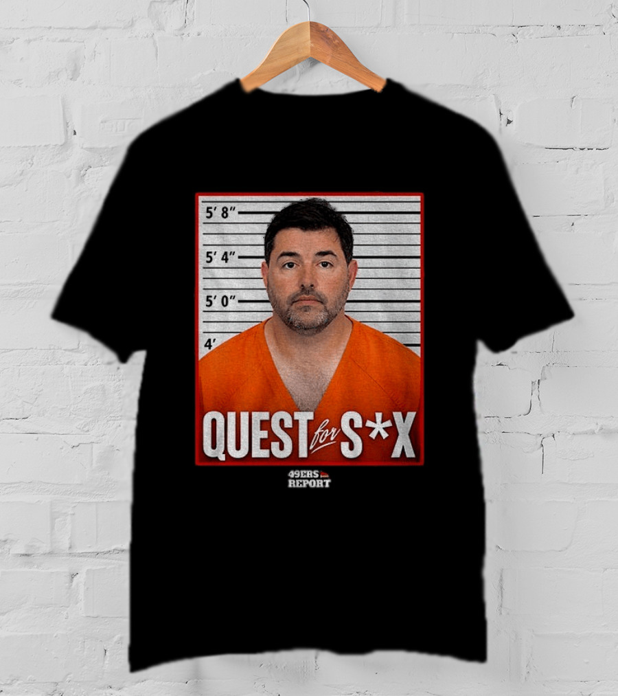 Quest For S*X Shot 49ers Report T-Shirt