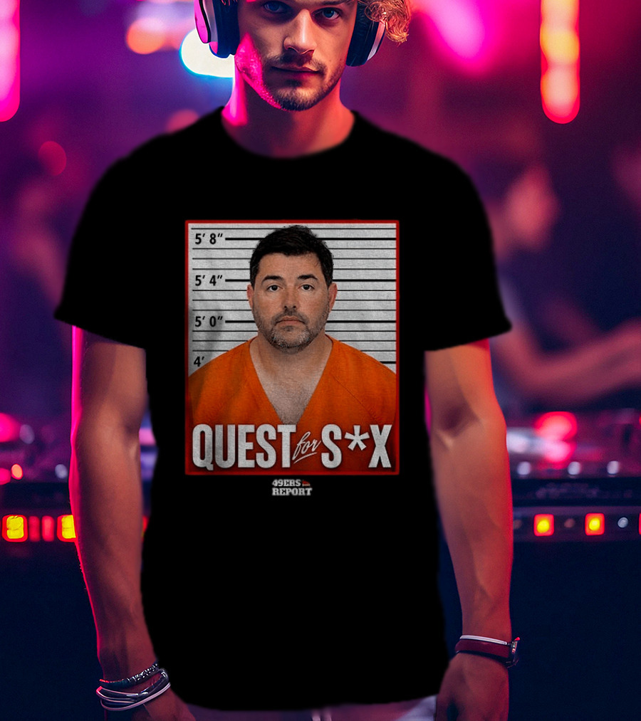 Quest For S*X Shot 49ers Report T-Shirt