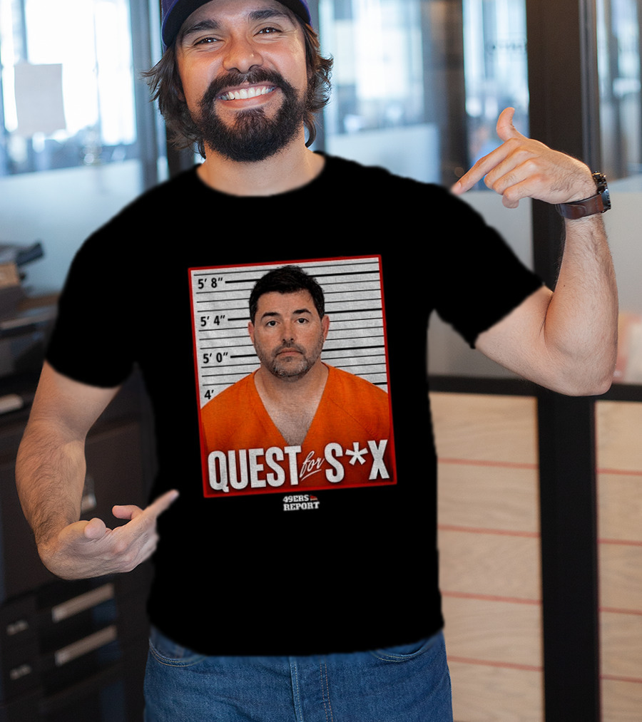 Quest For S*X Shot 49ers Report T-Shirt