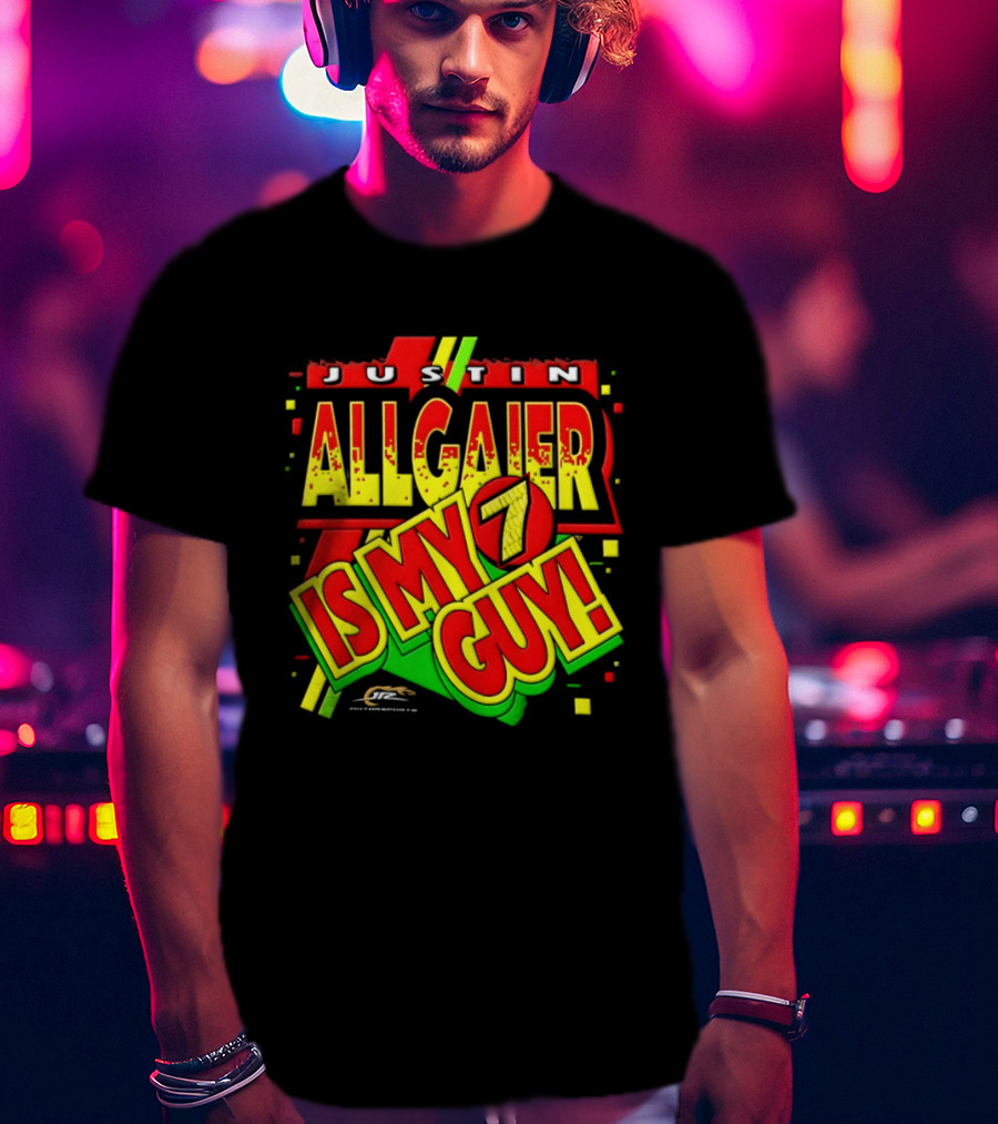 Justin Allgaier JR Motorsports Is My 7 Guy Nascar T-Shirt