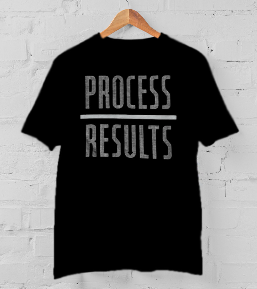 Process Over Results Mindset Motivation T-Shirt