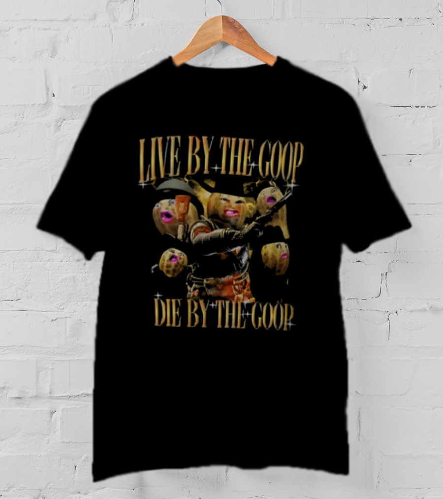 Live By The Goop Die By The Goop Peanut Cowboy Action T-Shirt