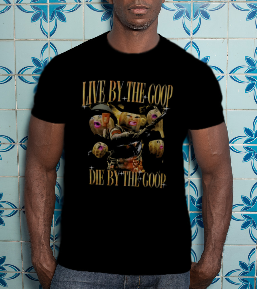 Live By The Goop Die By The Goop Peanut Cowboy Action T-Shirt