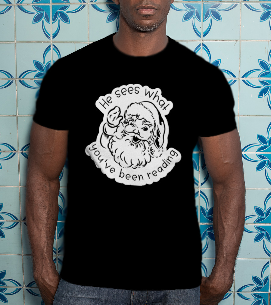 Santa Claus He Sees What You've Been Reading T-Shirt