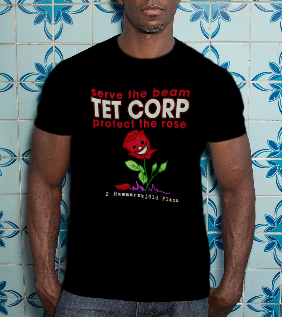 Serve The Beam Tet Corp Protect The Rose 2 Hammarskjöld Plaza T-Shirt