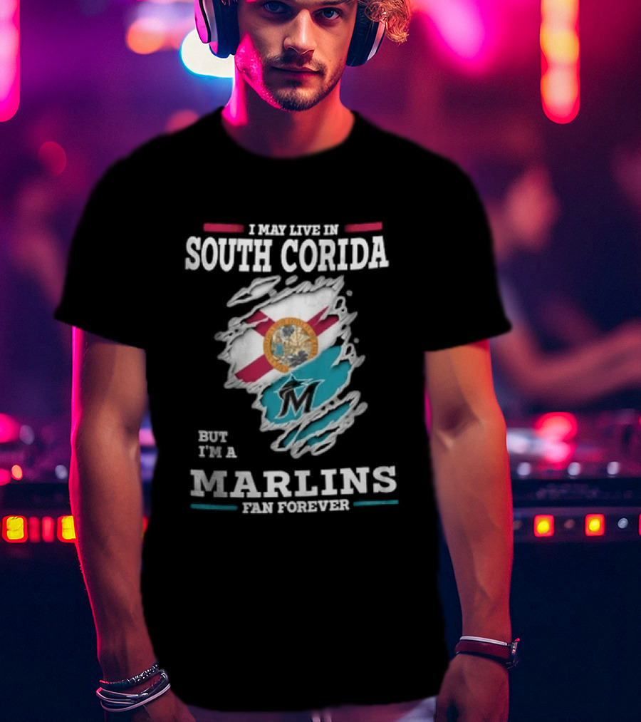 I May Live In South Corida But I'm A Marlins Fan Forever Florida State Flag Ripped Effect T-Shirt