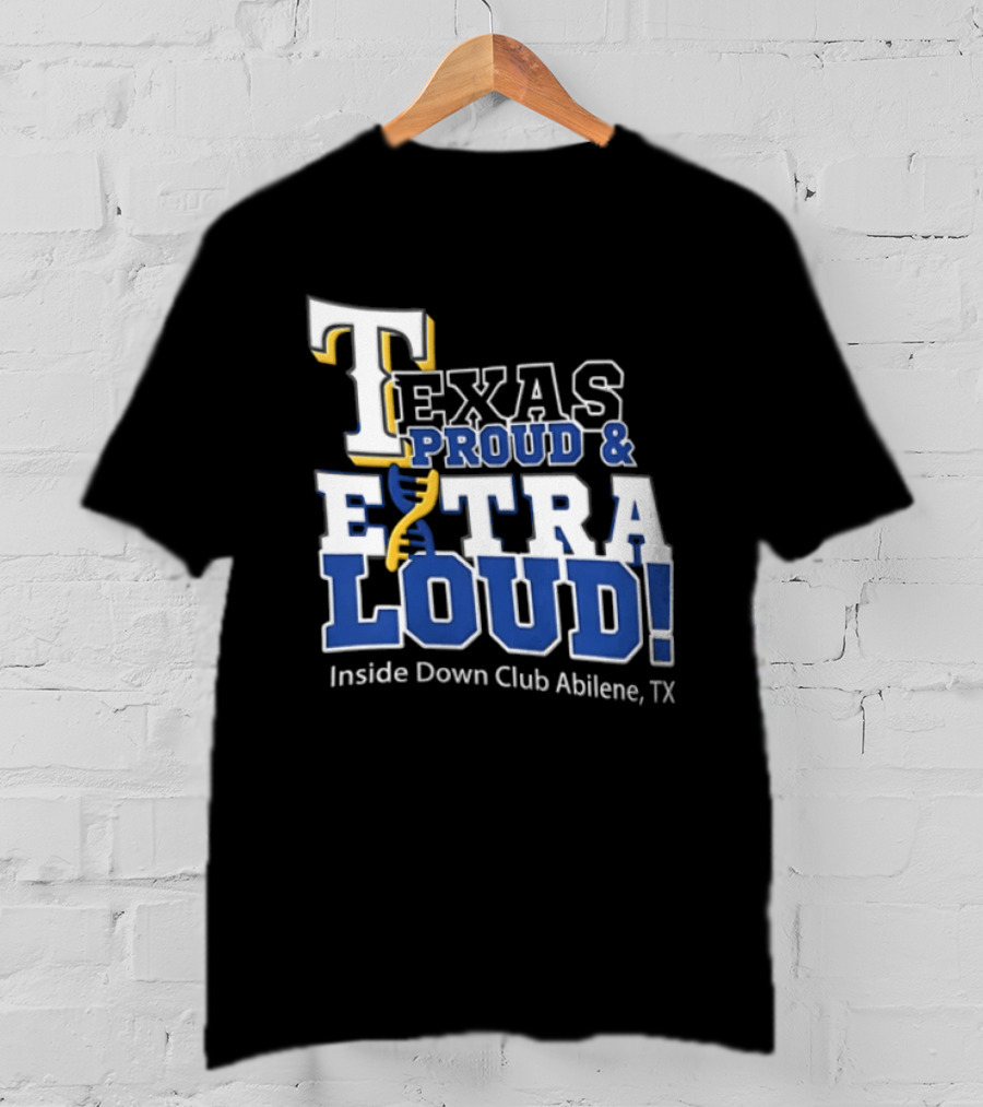 Texas Proud Extra Loud Inside Down Club Abilene TX T-Shirt
