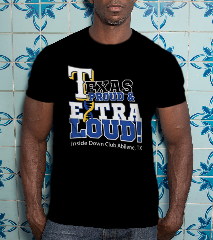 Texas Proud Extra Loud Inside Down Club Abilene TX T-Shirt