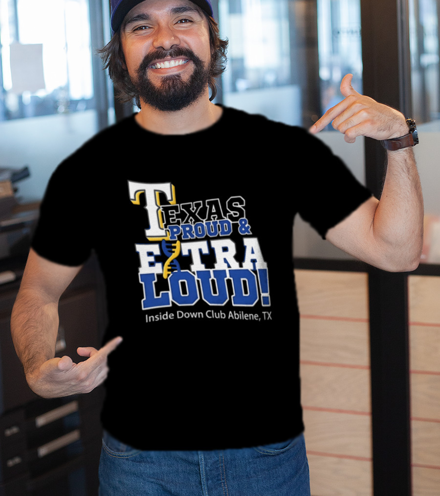Texas Proud Extra Loud Inside Down Club Abilene TX T-Shirt