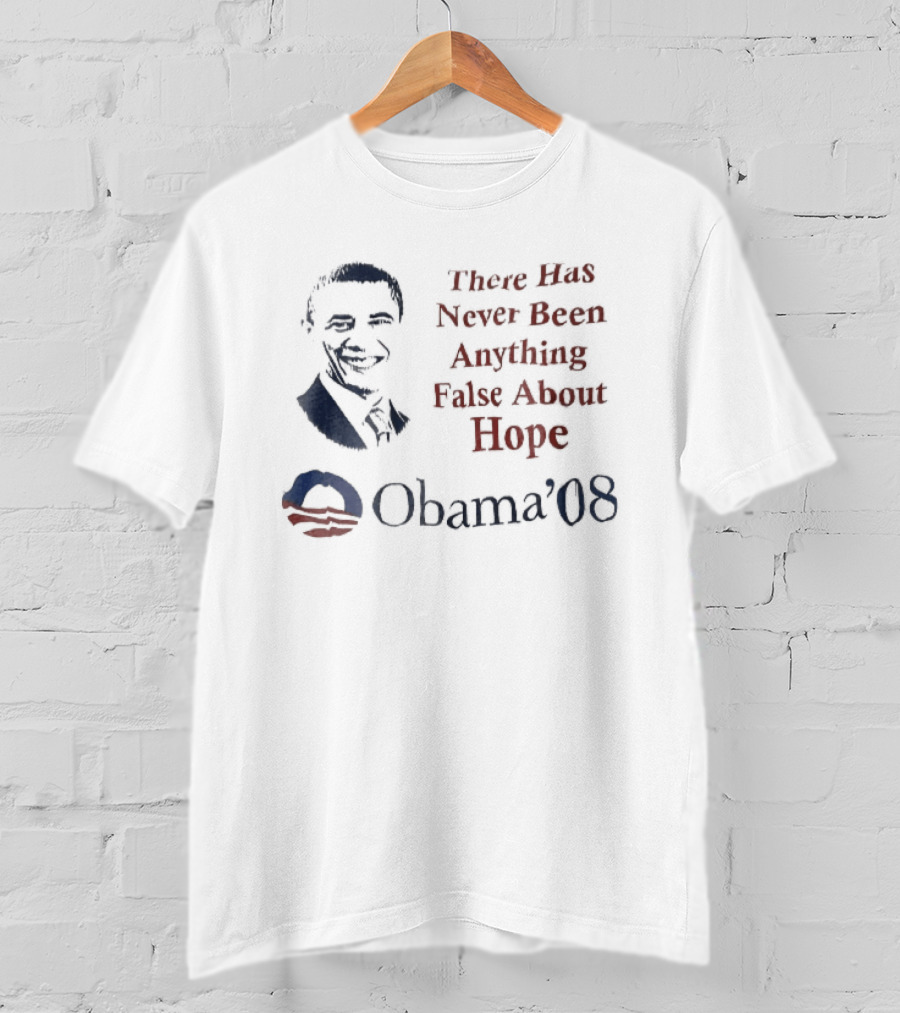 There Has Never Been Anything False About Hope Obama 08 Stencil Campaign T-Shirt