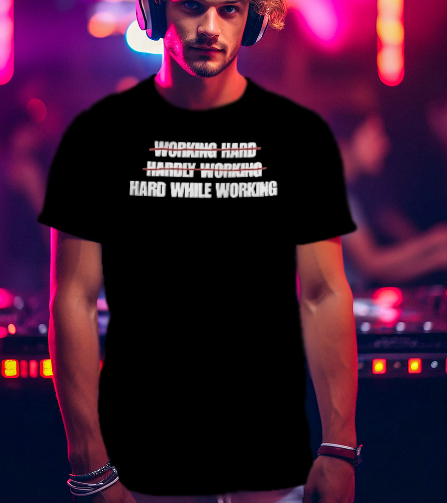 Working Hard Hardly Working Red Strikethrough Lines Irony T-Shirt