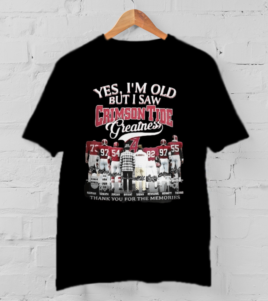 Yes I'm Old But I Saw Crimson Tide Greatness Hannah Namath Jordan Bryant Saban Skyline 97 54 92 97 T-Shirt