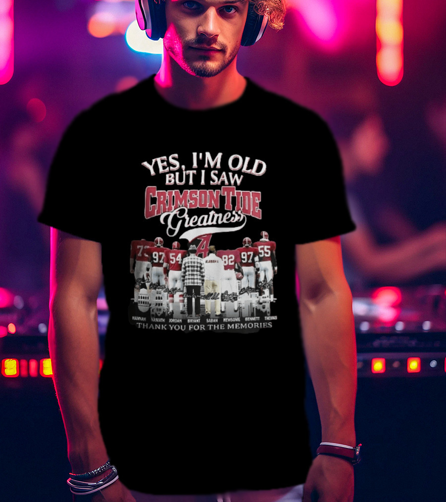 Yes I'm Old But I Saw Crimson Tide Greatness Hannah Namath Jordan Bryant Saban Skyline 97 54 92 97 T-Shirt
