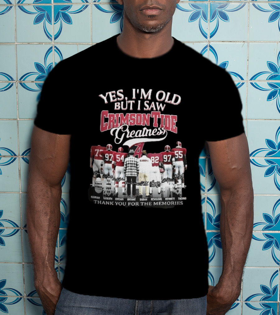 Yes I'm Old But I Saw Crimson Tide Greatness Hannah Namath Jordan Bryant Saban Skyline 97 54 92 97 T-Shirt