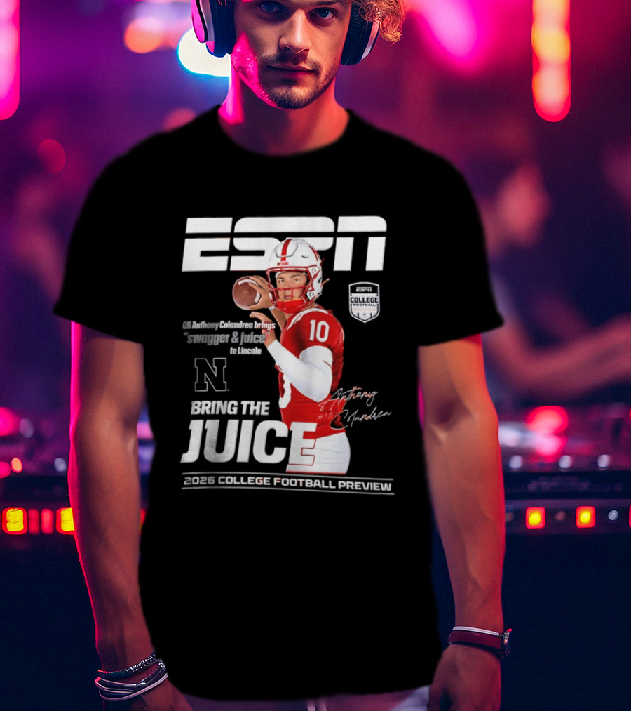 ESPN Nebraska Huskers 2026 College Football Anthony Colandrea Bring The Juice T-Shirt