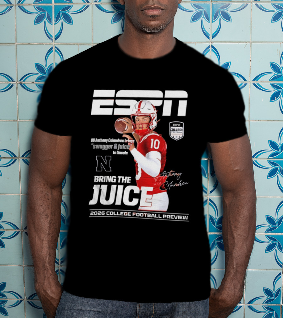 ESPN Nebraska Huskers 2026 College Football Anthony Colandrea Bring The Juice T-Shirt