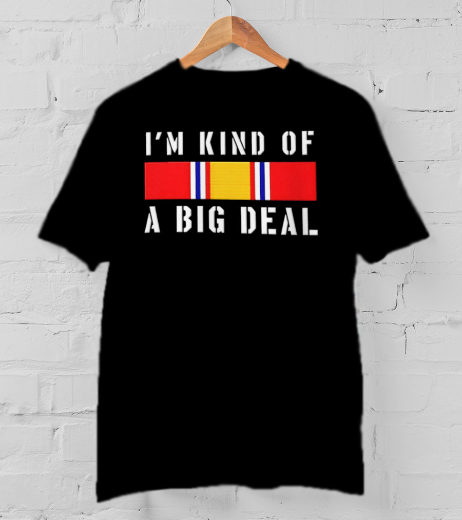I'm Kind Of A Big Deal National Defense Service Medal T-Shirt