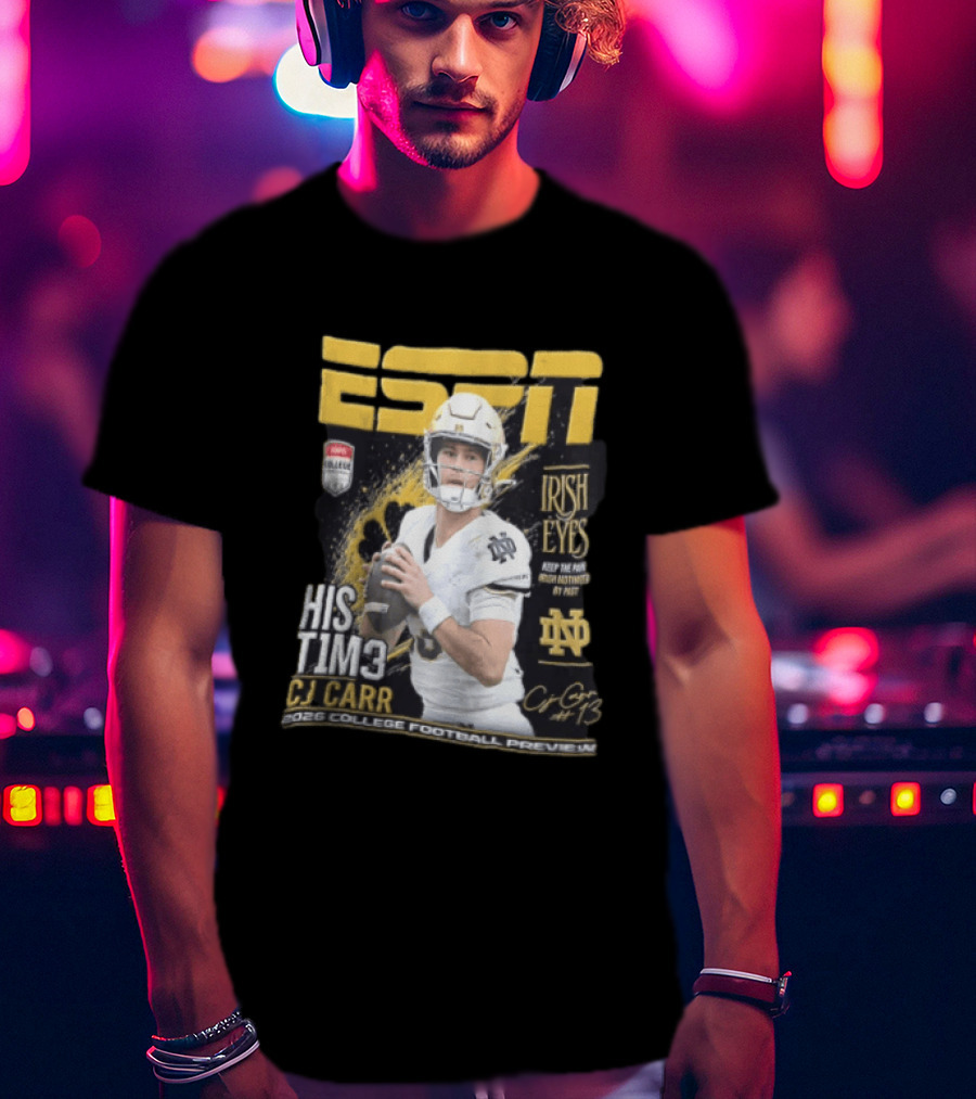 ESPN His Time CJ Carr Notre Dame Irish Eyes College Football Preview 2026 T-Shirt